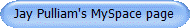 Jay Pulliam's MySpace page